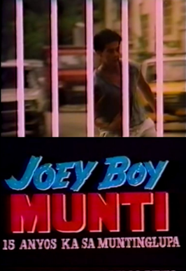 Joey Boy Munti: 15 anyos ka sa Muntinglupa (1991)