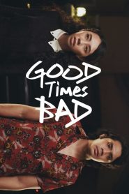 Good Times Bad (2020)