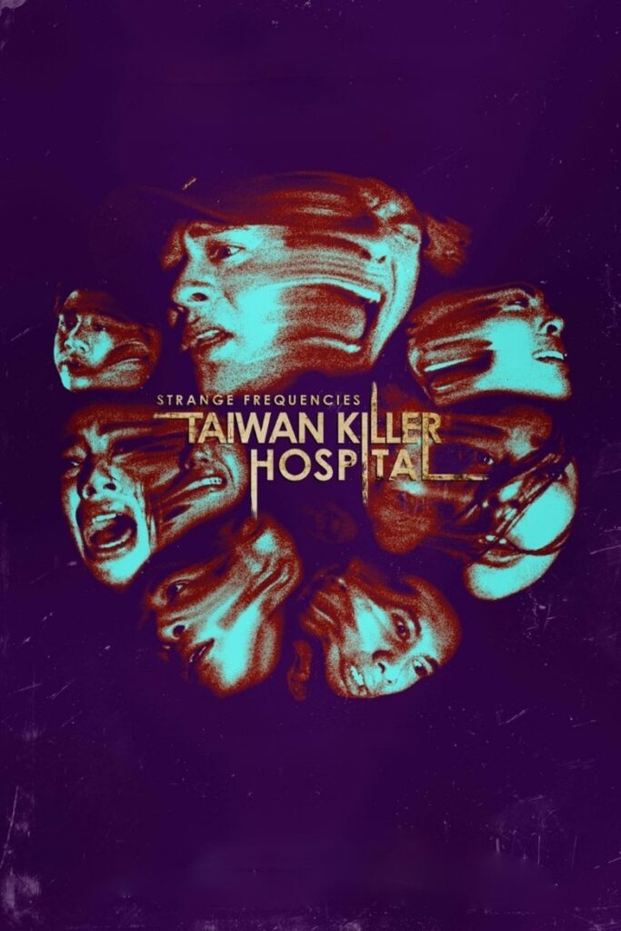 Strange Frequencies: Taiwan Killer Hospital (2024)